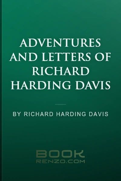 Adventures and Letters of Richard Harding Davis by Richard Harding Davis