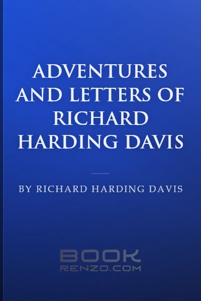 Adventures and Letters of Richard Harding Davis by Richard Harding Davis