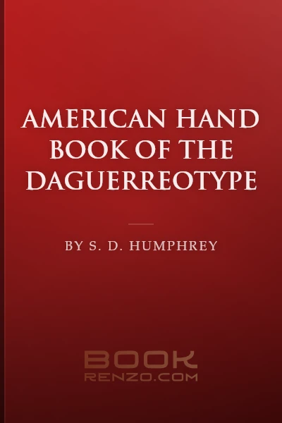 American Hand Book of the Daguerreotype by S. D. Humphrey
