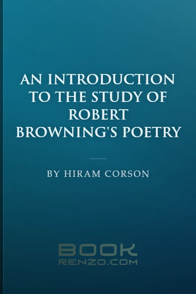 An Introduction to the Study of Robert Browning's Poetry by Hiram Corson