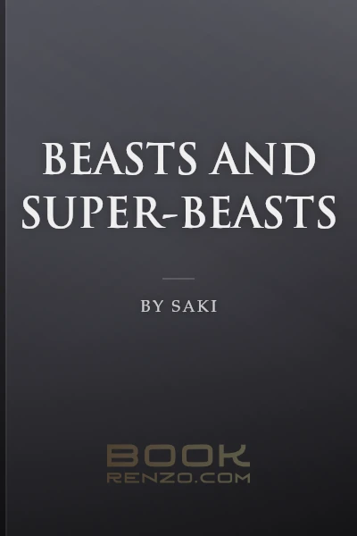Beasts and Super-Beasts by Saki