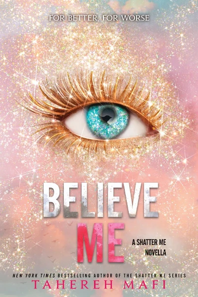 Believe Me   by Tahereh Mafi