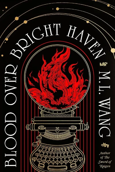 Blood Over Bright Haven   by M. L. Wang