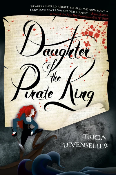 Daughter of the Pirate King   by Tricia Levenseller