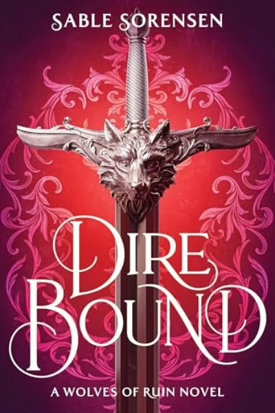 Dire Bound (The Wolves of Ruin, #1) by Sable Sorensen