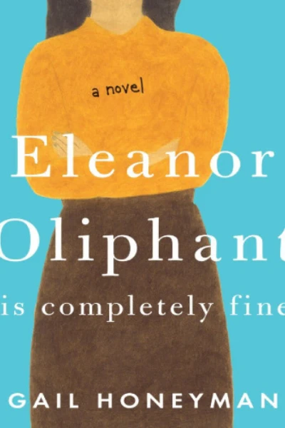 Eleanor Oliphant Is Completely Fine by Gail Honeyman