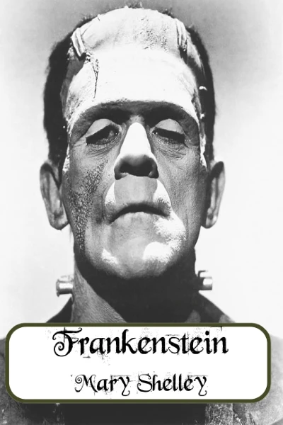 Frankenstein  by Mary Shelley