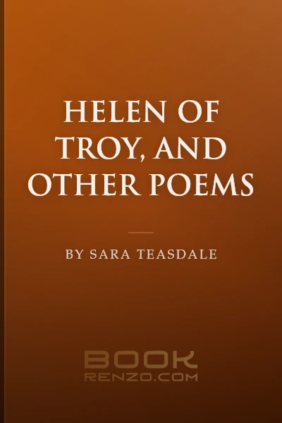 Helen of Troy, and Other Poems by Sara Teasdale