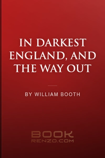 In Darkest England, and the Way Out by William Booth