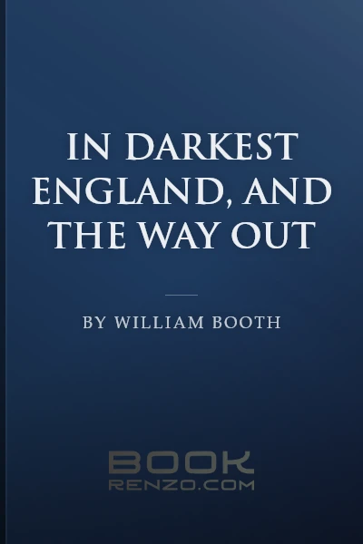 In Darkest England, and the Way Out by William Booth