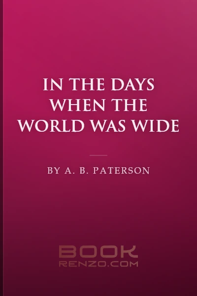 In the Days When the World Was Wide by A. B. Paterson