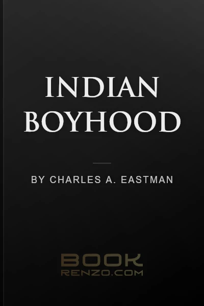 Indian Boyhood by Charles A. Eastman