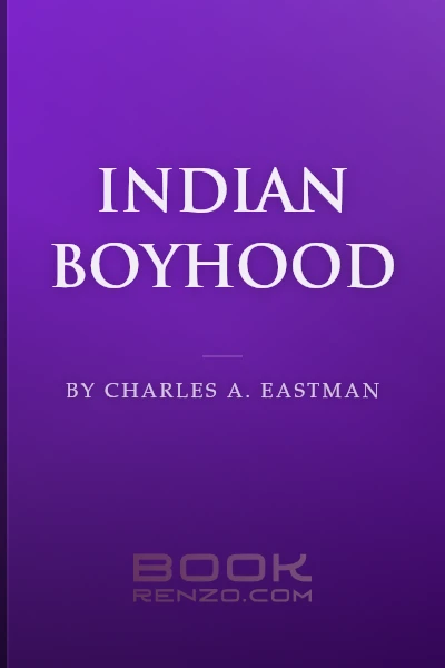 Indian Boyhood by Charles A. Eastman