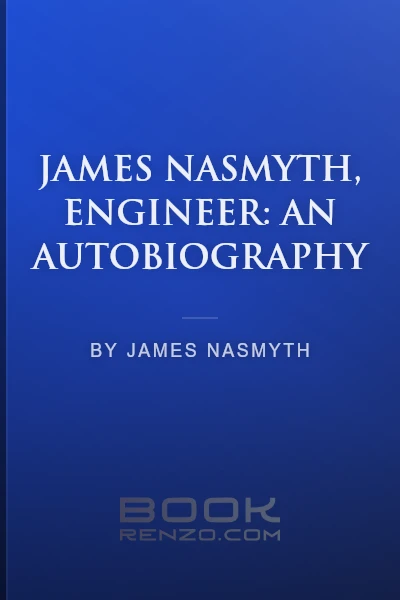 James Nasmyth, Engineer: An Autobiography by James Nasmyth