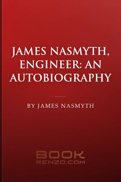 James Nasmyth, Engineer: An Autobiography by James Nasmyth