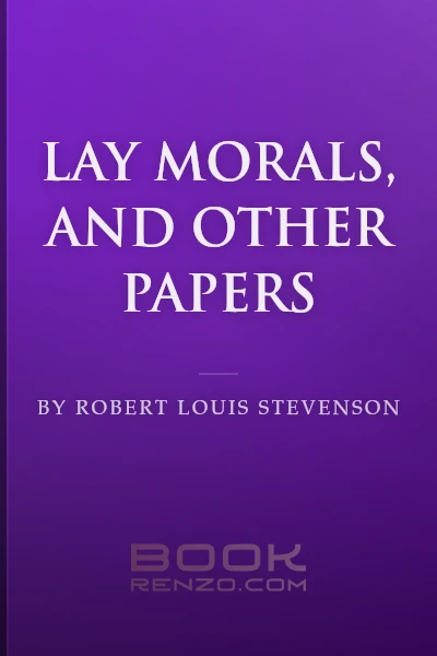 Lay Morals, and Other Papers by Robert Louis Stevenson
