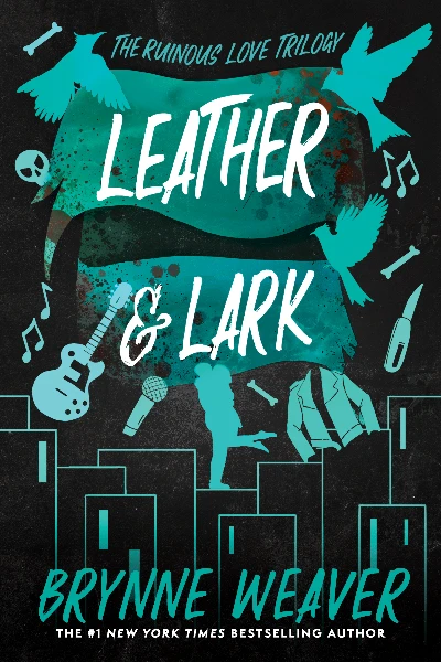 Leather & Lark (The Ruinous Love Trilogy, #2)  by Brynne Weaver
