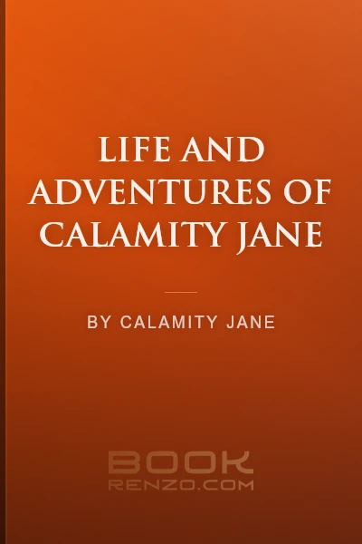 Life and Adventures of Calamity Jane by Calamity Jane