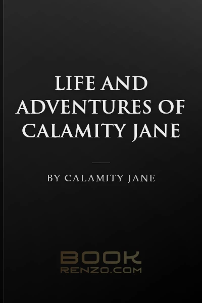Life and Adventures of Calamity Jane by Calamity Jane