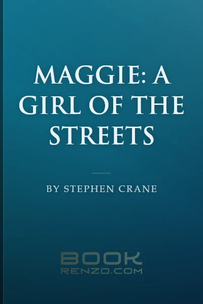 Maggie: A Girl of the Streets by Stephen Crane