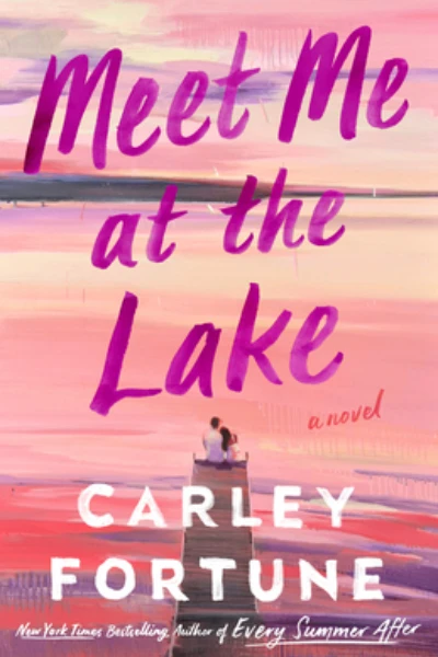 Meet Me at the Lake by Carley Fortune