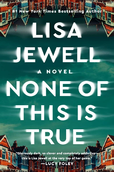 None of This Is True   by Lisa Jewell