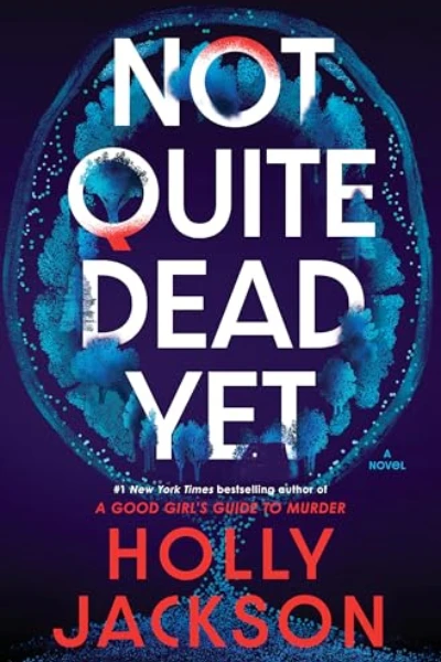 Not Quite Dead Yet by Holly Jackson