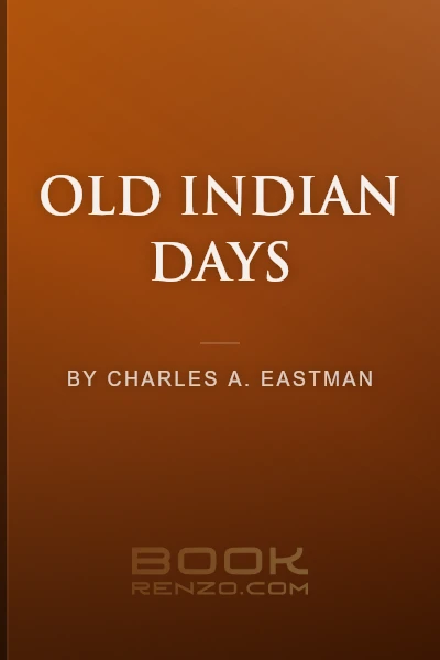 Old Indian Days by Charles A. Eastman