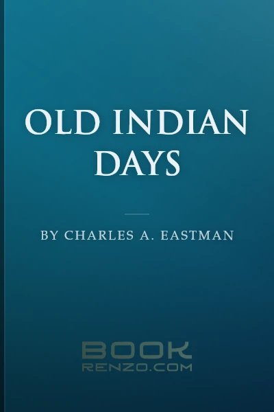 Old Indian Days by Charles A. Eastman
