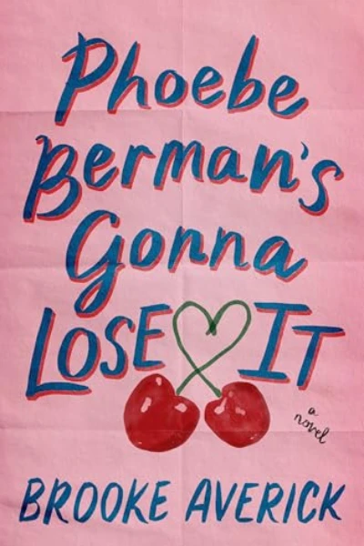 Phoebe Berman's Gonna Lose It by Brooke Averick