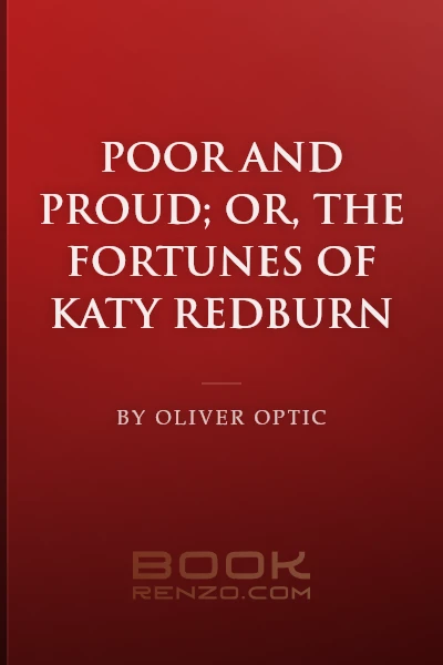 Poor and Proud; Or, The Fortunes of Katy Redburn by Oliver Optic