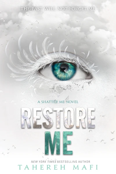 Restore Me (Shatter Me, #4)  by Tahereh Mafi