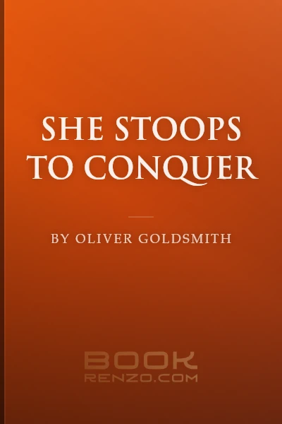 She Stoops to Conquer by Oliver Goldsmith
