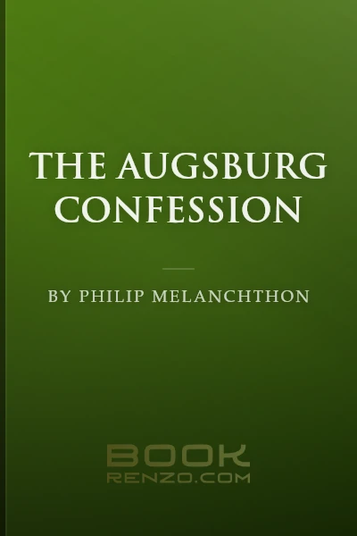 The Augsburg Confession by Philip Melanchthon