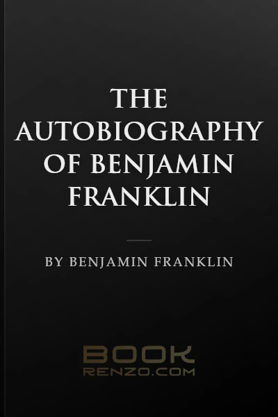 The Autobiography of Benjamin Franklin by Benjamin Franklin