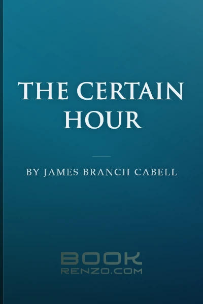 The Certain Hour by James Branch Cabell