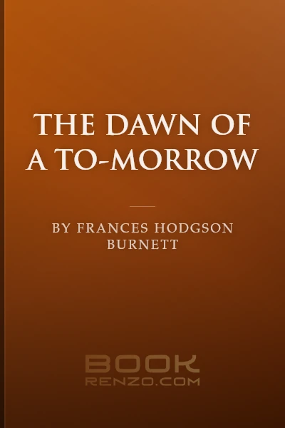 The Dawn of a To-morrow by Frances Hodgson Burnett