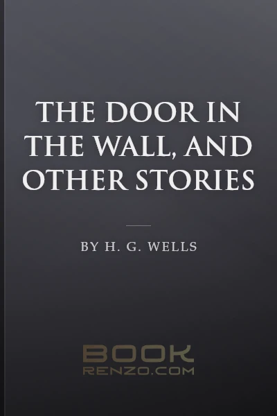 The Door in the Wall, and Other Stories by H. G. Wells