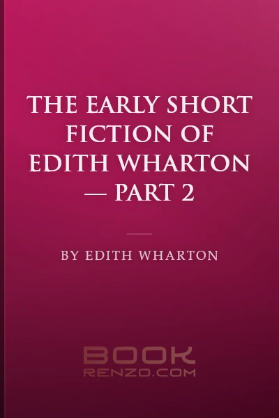 The Early Short Fiction of Edith Wharton — Part 2 by Edith Wharton