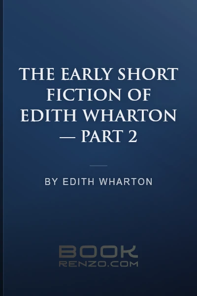 The Early Short Fiction of Edith Wharton — Part 2 by Edith Wharton