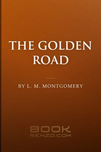 The Golden Road by L. M. Montgomery