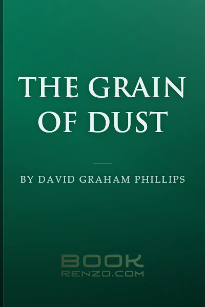 The Grain of Dust by David Graham Phillips