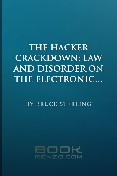 The Hacker Crackdown: Law and Disorder on the Electronic Frontier by Bruce Sterling