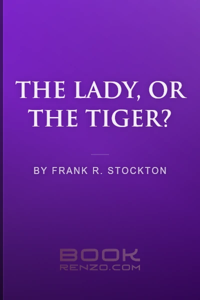 The Lady, or the Tiger? by Frank R. Stockton