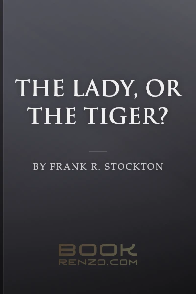 The Lady, or the Tiger? by Frank R. Stockton