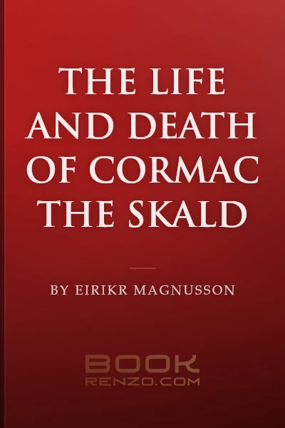 The Life and Death of Cormac the Skald by Eirikr Magnusson