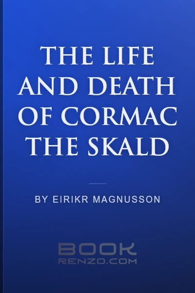 The Life and Death of Cormac the Skald by Eirikr Magnusson