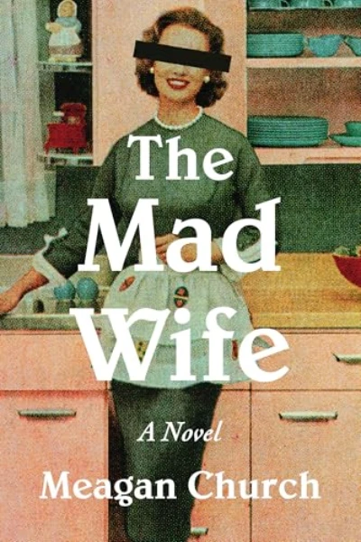 The Mad Wife   by Meagan Church
