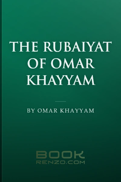 The Rubaiyat of Omar Khayyam by Omar Khayyam