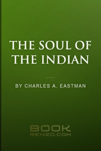 The Soul of the Indian by Charles A. Eastman